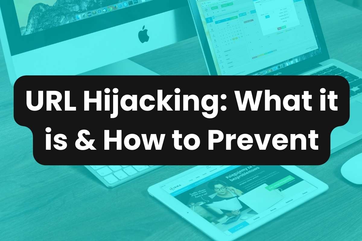 URL Hijacking What it is & How to Prevent