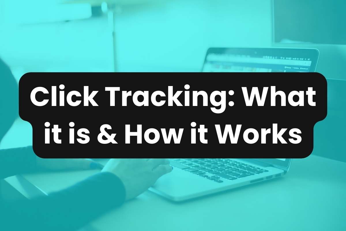 Click Tracking: What it is & How it Works