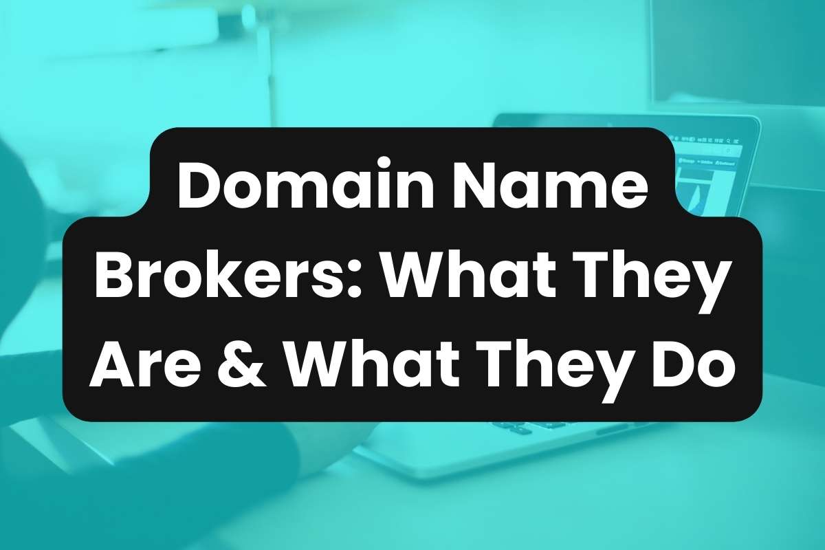 Domain Name Brokers: What They Are & What They Do