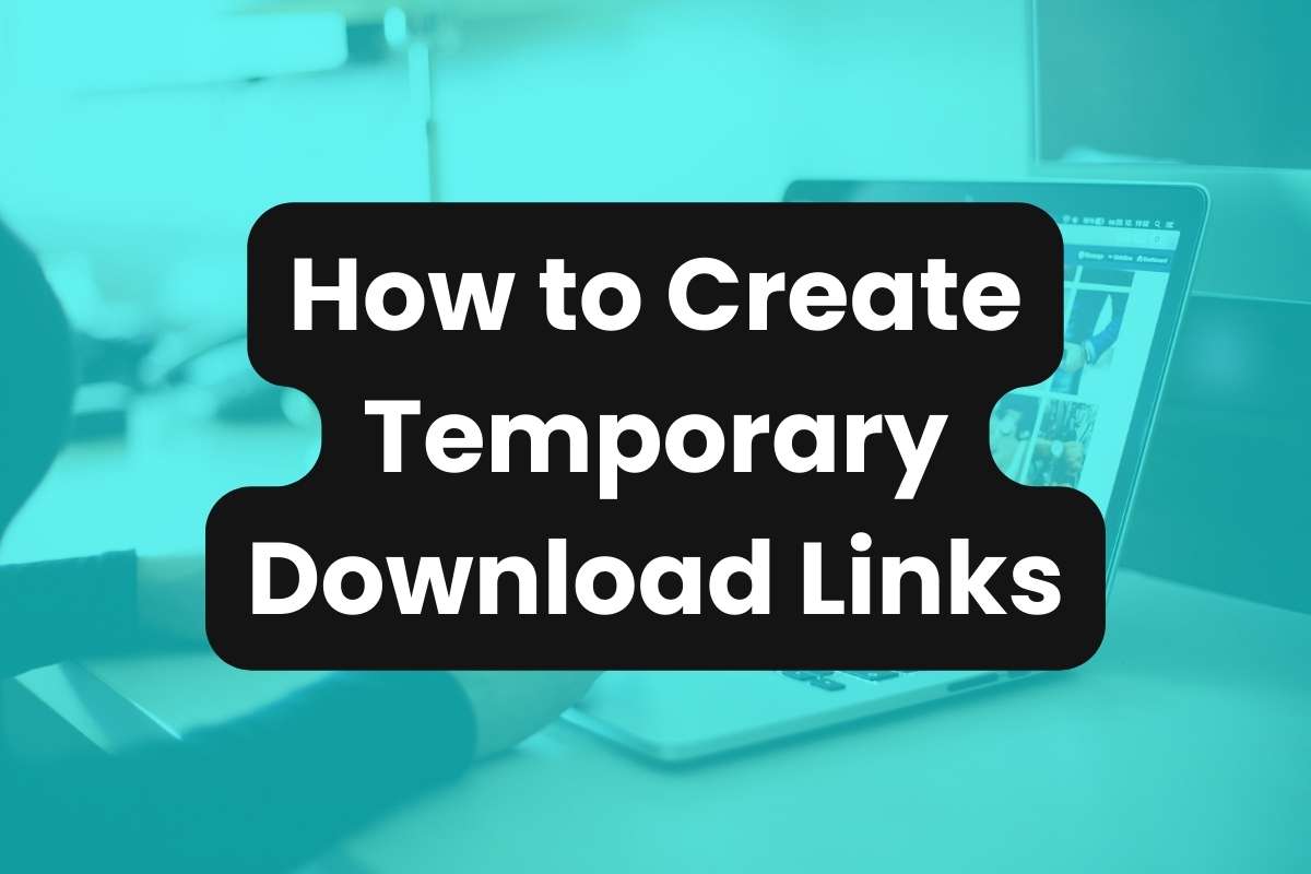 How to Create Temporary Download Links