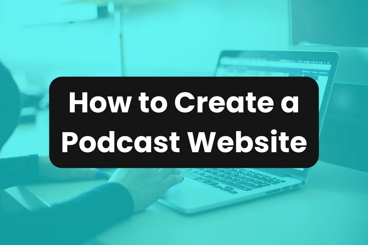 How to Create a Podcast Website