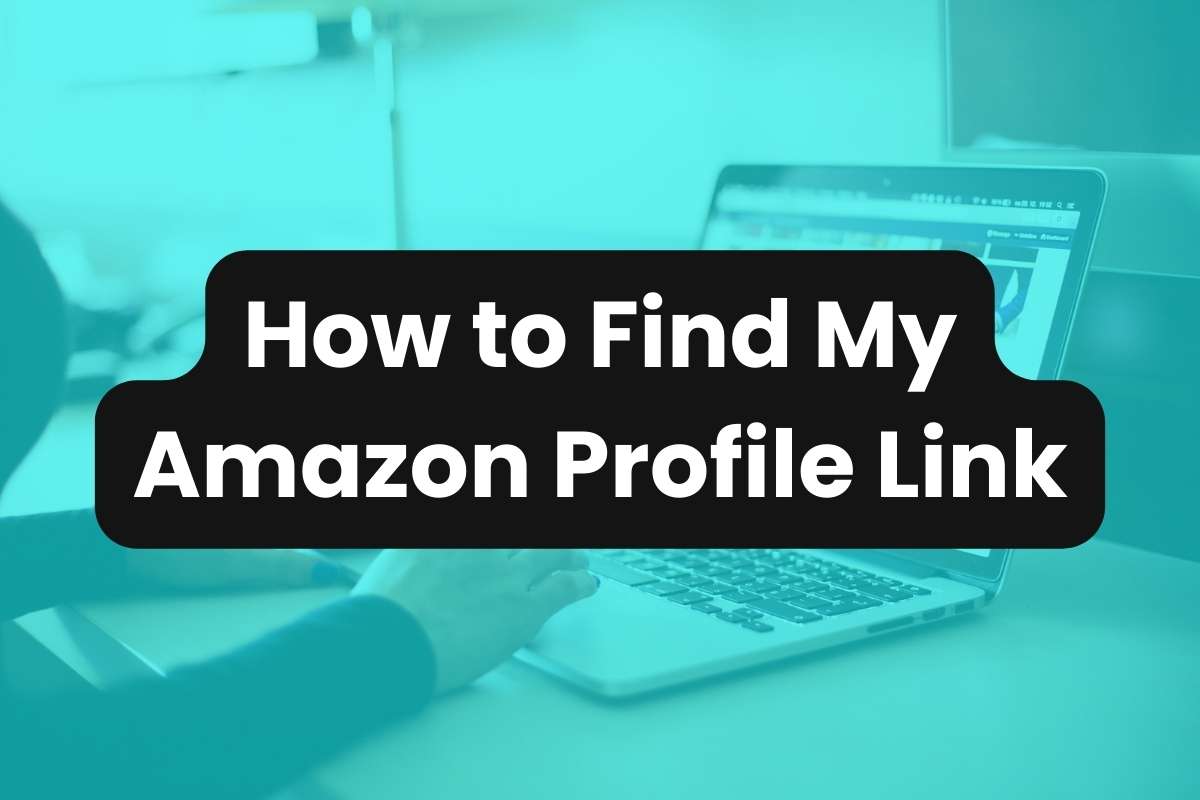 How to Find My Amazon Profile Link