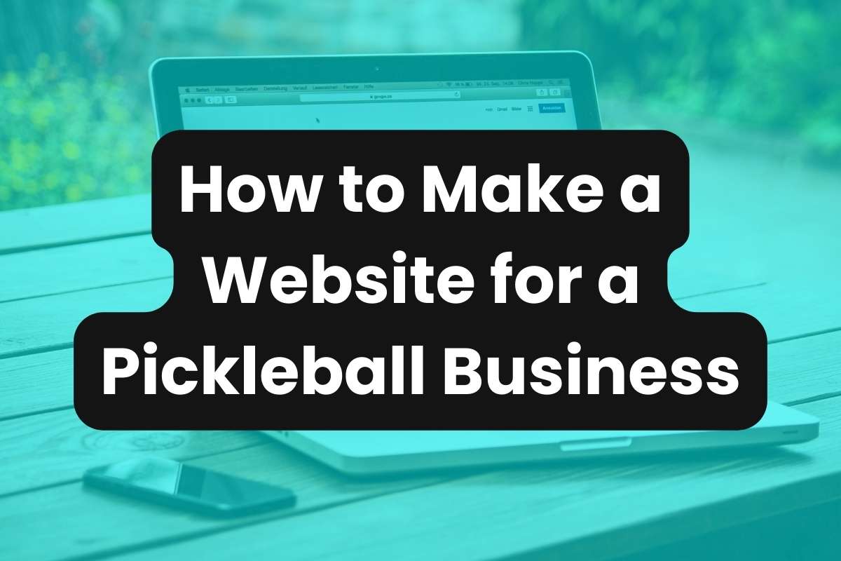 How to Make a Website for a Pickleball Business