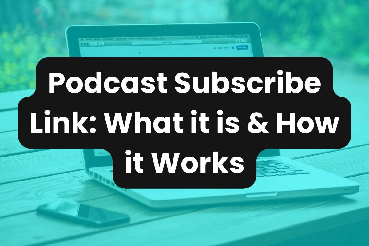 Podcast Subscribe Link: What it is & How it Works