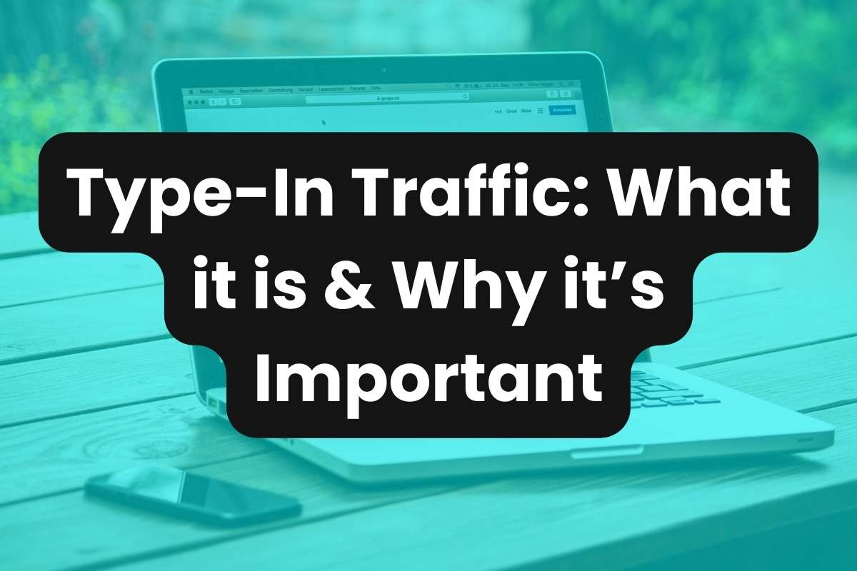 Type-In Traffic: What it is & Why it’s Important